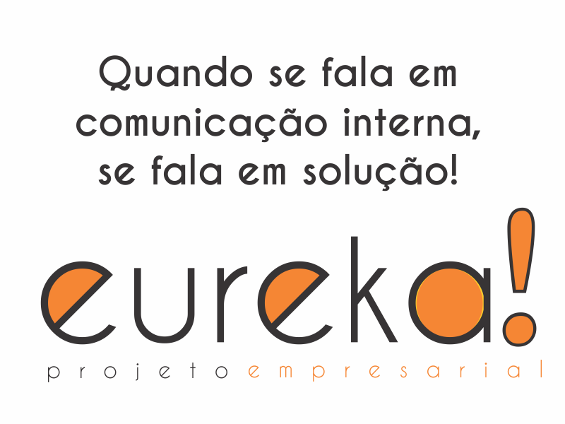 Eureka, o novo projeto empresarial com foco em comunicação interna e endomarketing da Interativa. 