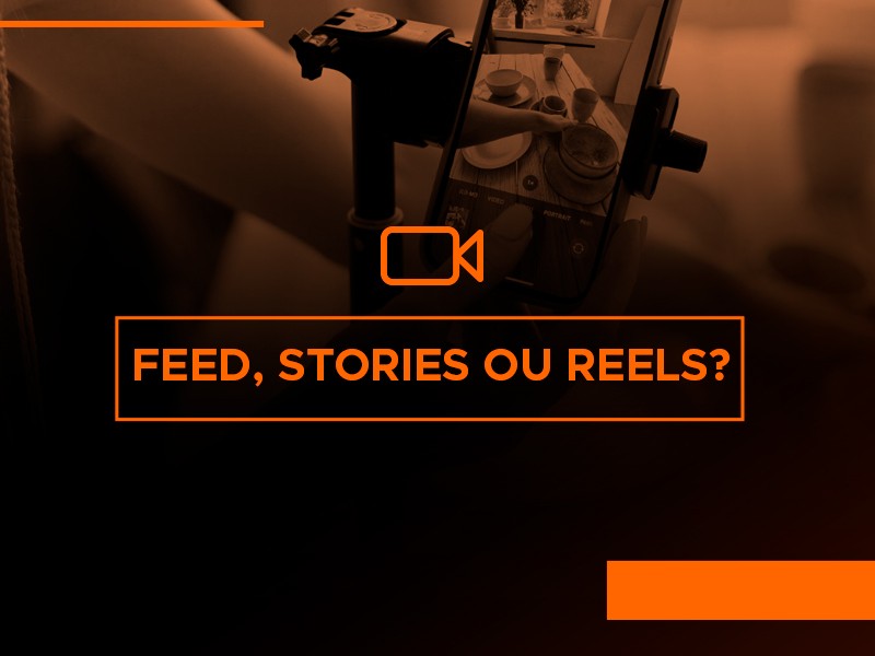 Feed, Stories ou Reels?